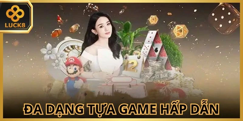 Người chơi có phong phú sự lựa chọn về chủ đề game